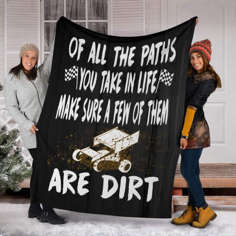Of All The Paths You Take In Life Make Sure A Few Of Them Are Dirt Sprint Car Blanket 1.jpg