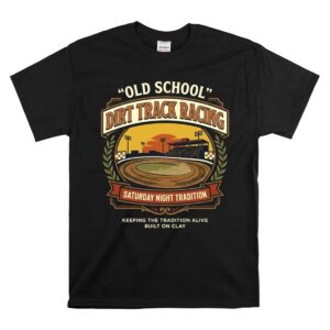 Old School Dirt Track Racing 1 T Shirt.jpg
