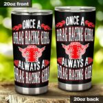 Once A Drag Racing Girl Always A Drag Racing Girl 20Oz Tumbler 1.jpg