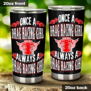 Once A Drag Racing Girl Always A Drag Racing Girl 20Oz Tumbler 1.jpg