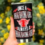 Once A Drag Racing Girl Always A Drag Racing Girl 20Oz Tumbler 3.jpg