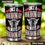 Once A Drag Racing Guy Always A Drag Racing Guy 20Oz Tumbler 1.jpg