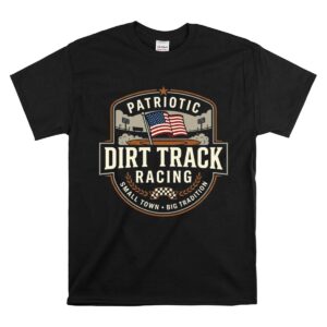 Patriotic Dirt Track Racing 1 T Shirt.jpg