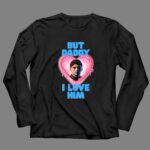 Personalized Formula 1 But Daddy I Love Him 4 Long Sleeves.jpg