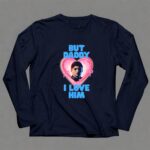 Personalized Formula 1 But Daddy I Love Him 6 Long Sleeves.jpg