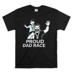 Proud Dad Race Dad and Son 1 T Shirt 1.jpg