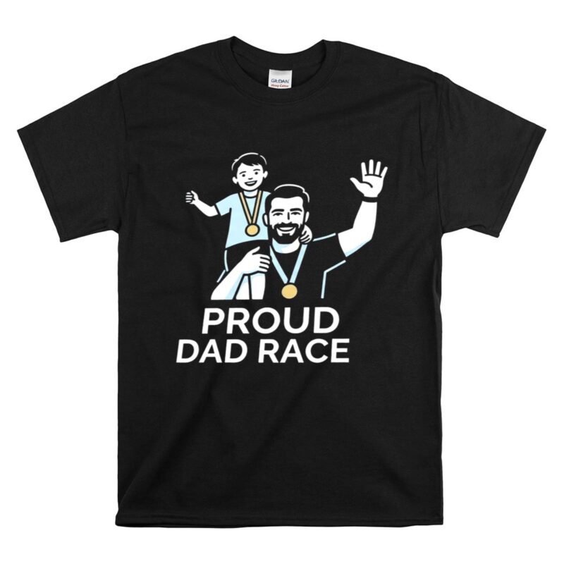 Proud Dad Race Dad and Son 1 T Shirt 1.jpg