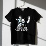 Proud Dad Race Dad and Son 3 T Shirt.jpg