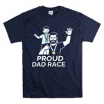Proud Dad Race Dad and Son 5 T Shirt.jpg