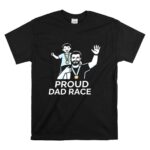 Proud Dad Race Dad and Son T Shirt 6.jpg