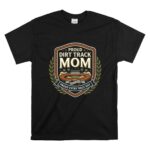 Proud Dirt Track Mom 1 T Shirt.jpg