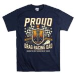 Proud Drag Racing Dad 5 T Shirt.jpg