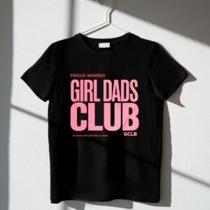 Proud Member Girl Dads Club 1 T Shirt.jpg