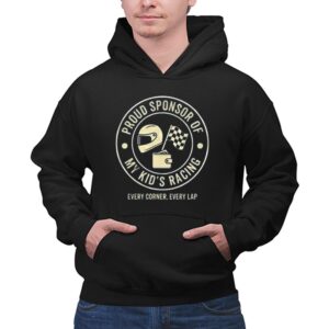 Proud Sponsor Of My Kids Racing Every Corner Every Lap 1 Hoodie.jpg