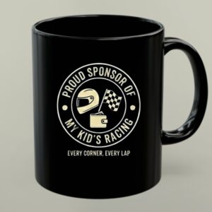 Proud Sponsor Of My Kids Racing Every Corner Every Lap 1 mug.jpg