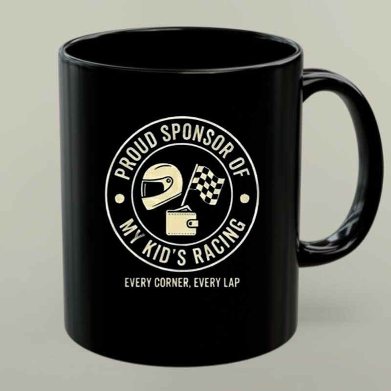 Proud Sponsor Of My Kids Racing Every Corner Every Lap 1 mug.jpg