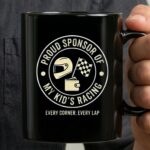 Proud Sponsor Of My Kids Racing Every Corner Every Lap 3 mug.jpg