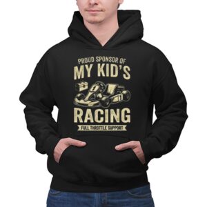 Proud Sponsor Of My Kids Racing Full Throttle Support 1 Hoodie.jpg