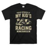 Proud Sponsor Of My Kids Racing Full Throttle Support 1 T Shirt 1.jpg
