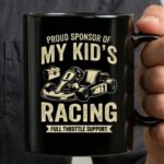 Proud Sponsor Of My Kids Racing Full Throttle Support 3 mug.jpg