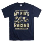 Proud Sponsor Of My Kids Racing Full Throttle Support 5 T Shirt.jpg