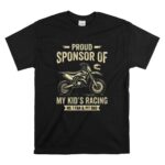 Proud Sponsor Of My Kids Racing No 1 Fan and Pit Dad T Shirt 6.jpg