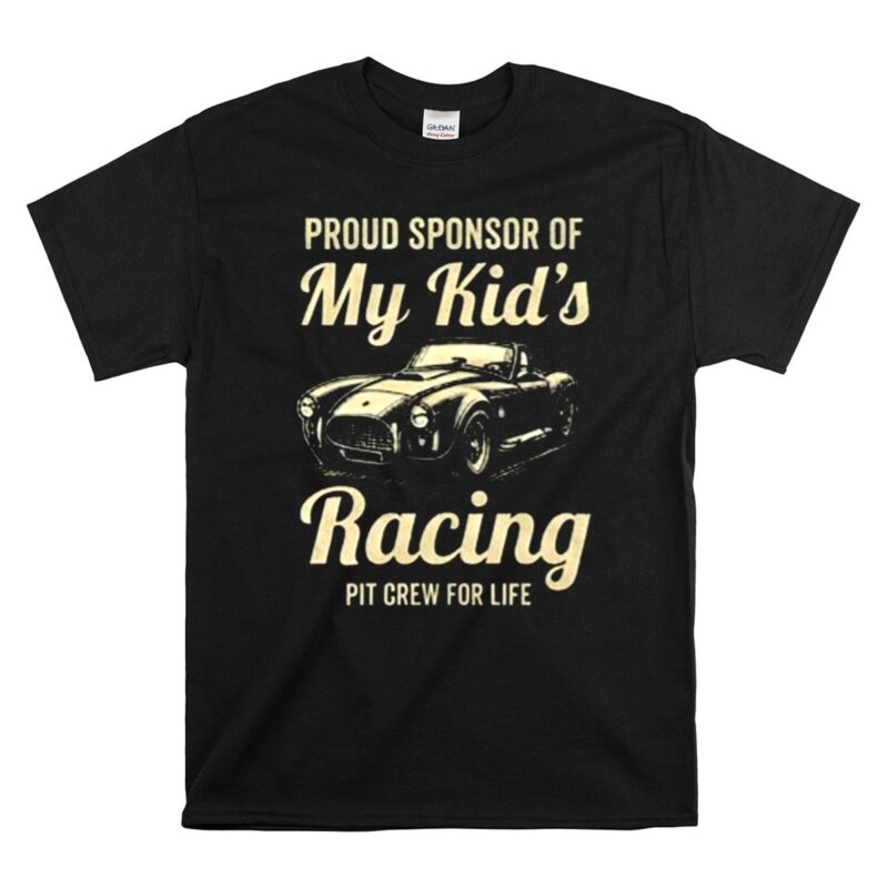 Proud Sponsor Of My Kids Racing Pit Crew For Life 1 T Shirt.jpg