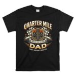 Quarter Mile Dad 1 T Shirt.jpg