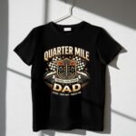 Quarter Mile Dad 3 T Shirt.jpg