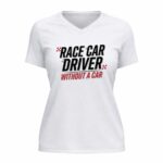 Race Car Driver Without a Car Sarcastic Racing 2 Womens V Neck.jpg