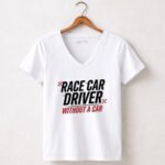 Race Car Driver Without a Car Sarcastic Racing 5 Womens V Neck.jpg