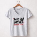 Race Car Driver Without a Car Sarcastic Racing 6 Womens V Neck.jpg