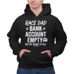 Race Dad Bank Account Empty But My Heart Is Full 1 Hoodie.jpg