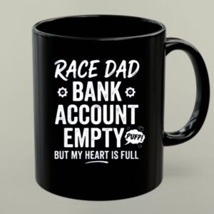 Race Dad Bank Account Empty But My Heart Is Full 1 mug.jpg