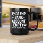 Race Dad Bank Account Empty But My Heart Is Full 2 mug.jpg