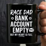 Race Dad Bank Account Empty But My Heart Is Full 3 mug.jpg