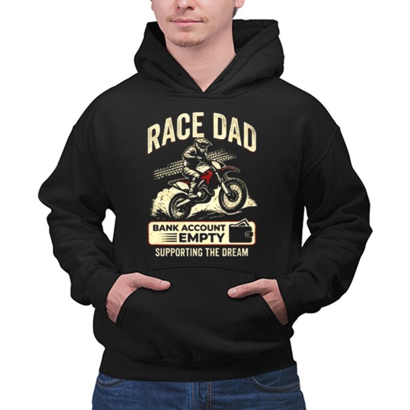 Race Dad Bank Account Empty Supporting The Dream 1 Hoodie.jpg