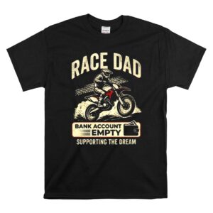 Race Dad Bank Account Empty Supporting The Dream 1 T Shirt.jpg