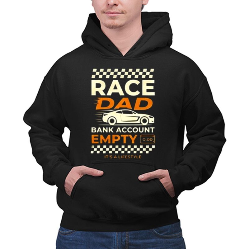 Race Dad Bank Account Empy Its A Lifestyle 1 Hoodie.jpg