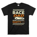 Race Dad Bank Account Empy Its A Lifestyle 1 T Shirt.jpg