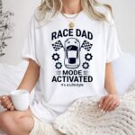 Race Dad Mode Activated Its A Lifestyle Car 1 T Shirt.jpg