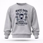 Race Dad Mode Activated Its A Lifestyle Car 5 Sweatshirt.jpg