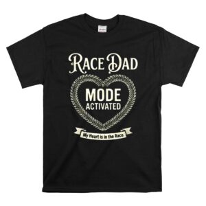 Race Dad Mode Activated My Heart Is In The Race 1 T Shirt.jpg
