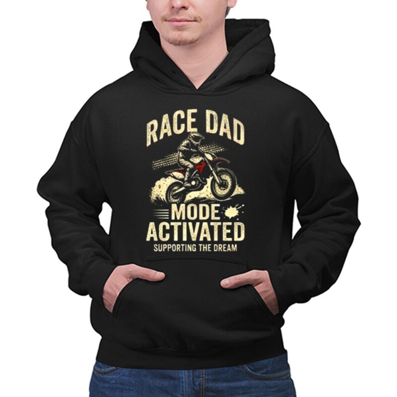 Race Dad Motor Mode Activated Supporting The Dream 1 Hoodie.jpg