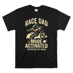 Race Dad Motor Mode Activated Supporting The Dream 1 T Shirt.jpg