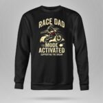 Race Dad Motor Mode Activated Supporting The Dream 3 Long Sleeves.jpg