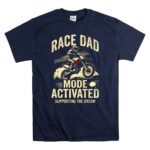Race Dad Motor Mode Activated Supporting The Dream 5 T Shirt.jpg