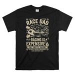 Race Dad Racing Is Expensive Full Throttle Support 1 T Shirt.jpg
