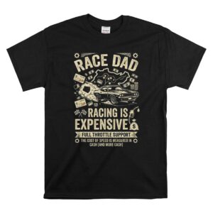 Race Dad Racing Is Expensive Full Throttle Support 1 T Shirt.jpg