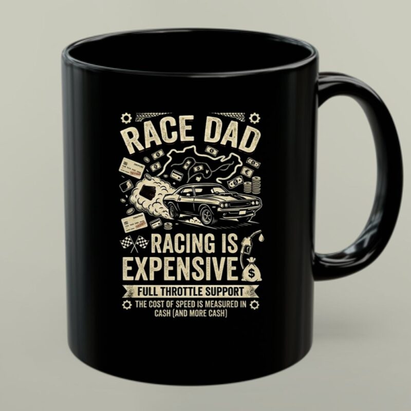 Race Dad Racing Is Expensive Full Throttle Support 1 mug.jpg